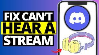 How To Fix Not Being Able To Hear Stream on Discord Mobile