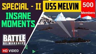 [Battle of Warships] USS Melvin - Insane moments - Special 500 Subscribers 