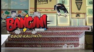 Egor Kaldikov - Bangin!