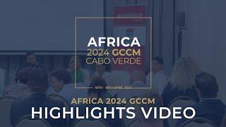 AFRICA 2024 GCCM Highlights