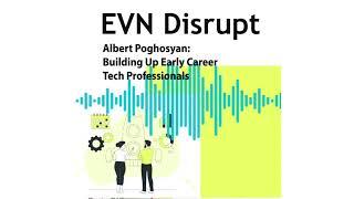 Albert Poghosyan: Building Up Early Career Tech Professionals | EVN Disrupt #10