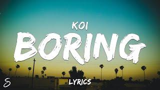 Koi - boring (Lyrics)