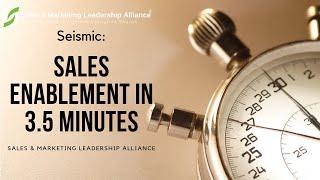 SMLA EVENT: SEISMIC, SALES ENABLEMENT IN 3.5 MINUTES