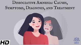 Dissociative Amnesia: Causes, Symptoms, Diagnosis and Treatment