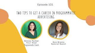 101. Two Tips To Get a Career In Programmatic Advertising with Gen Braine