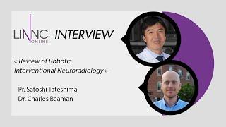 « Review of Robotic Interventional Neuroradiology » - Prof. Tateshima and Dr. Beaman interview