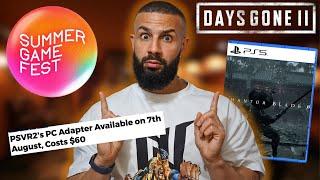 Summer Game Fest Reaction, PS VR2 PC Upgrade, Bend Studio BIG Budget Game...