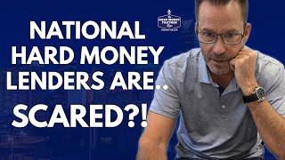 National Hard Money Lenders are running SCARED!