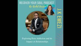 Exploring Porn Addiction and its Impact on Relationships with J.K Emezi