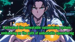 I activated the unbeatable squandering system, starting the road of unbeatable squandering
