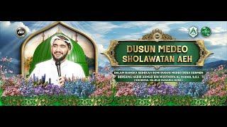 DUSUN MEDEO SHOLAWATAN AEH BERSAMA HABIB AHMAD AL HADAR S. E. I.