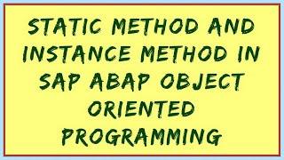 Static Method in SAP ABAP | Instance Method in ABAP | ABAP Classes and Methods | Static VS Instance