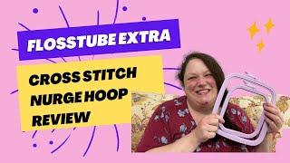 Flosstube Extra: Cross Stitch Nurge Hoop Review