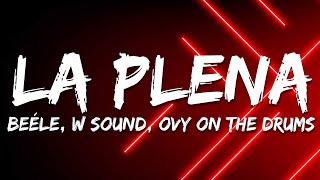 Beéle, W Sound, Ovy on the drums - LA PLENA (W SOUND 05) (Letra/Lyrics)