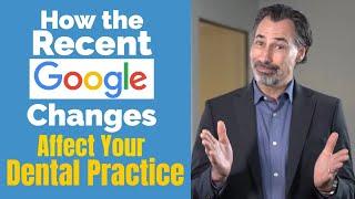 How the Recent Google Changes Affect Your Dental Practice  |  Dental Practice Management Tip