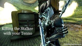 How to Kill the Stalker with your Tenno | Solo Warframe 101