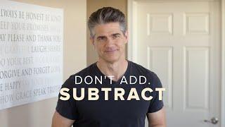 30 Areas of Life Where Subtracting Can Add More