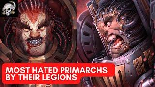 WHY MANY PRIMARCHS WERE DETESTED BY THEIR LEGION