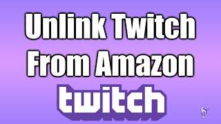 How To Unlink Twitch From Amazon