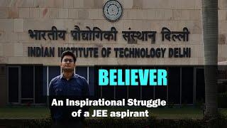 BELIEVER: IIT JEE Motivation | My JEE Journey in 3 mins | Ft. @realnishantjindal