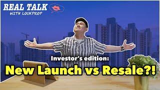 NEW Launch VS RESALE Condo? Choosing an Investment Property | Real Talk with LoukProp Ep 4