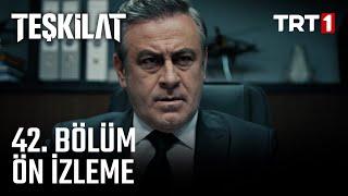 Teşkilat 42. Bölüm Ön İzleme