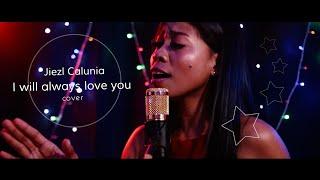 I WILL ALWAYS LOVE YOU - Whitney Houston | Official cover by: Jiezl Calunia