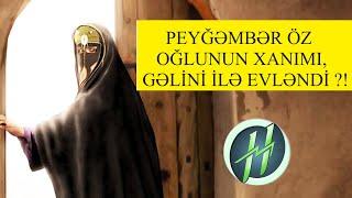 PEYĞƏMBƏR ÖZ GƏLİNİ İLƏ EVLƏNİB ? / ƏHZAB SURƏSİ 37