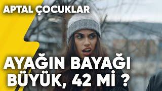 "Ayağın Bayağı Büyük, 42 mi ?" | Aptal Çocuklar 5.Bölüm