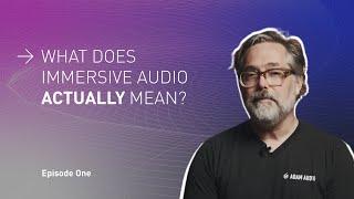 Defining Immersive Audio | ADAM Audio