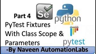 Part 4 - PyTest Fixtures with Class Scope || Fixture parameters || PyTest Selenium Test