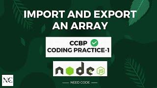 CCBP Node JS Coding Practice-1 | Import and Export an Array by Need Coder