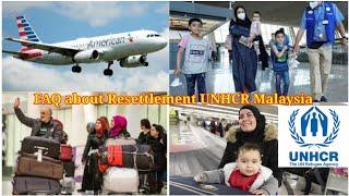 FAQ about UNHCR  Malaysia Resettlement