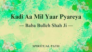 Kadi Aa Mil Yaar Pyareya || Kalaam Baba Bulleh Shah Ji || Spiritual Path ||