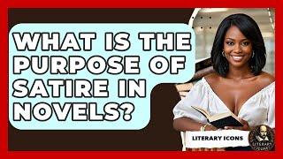 What Is The Purpose Of Satire In Novels? - Literary Icons
