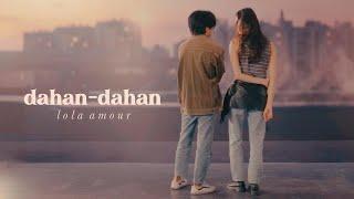 Lola Amour - dahan-dahan (Official Lyric & Music Video)