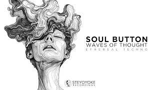 Soul Button - Waves of Thought: Ethereal Techno | Steyoyoke