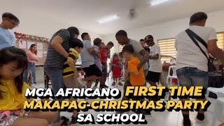 MGA AFRICANO…First time MAKAPAG CHRISTMAS PARTY SA SCHOOL