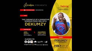 The Chronicle of a Disruptive Nigerian Music Era with Dekumzy | Amaegwu