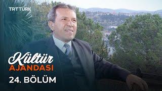 Kültür Ajandası - 24. Bölüm | Necip Tosun