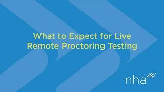 The Ultimate Guide to Live Remote Proctoring with NHA