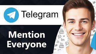 How To Mention Everyone in Telegram Group (Step By Step)