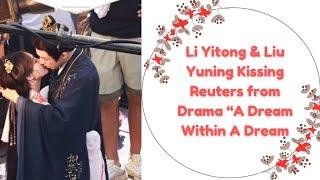 Li Yitong and Liu Yuning Kissing Reuters from the Currently Filming Drama “A Dream Within A Dream”