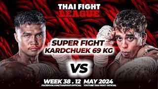 Petchburapha VS Ayoub Nouri | SUPER FIGHT KARD CHUEK | THAI FIGHT LEAGUE #38