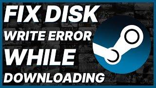 How To Fix Disk Write Error On Steam While Downloading