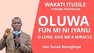 YORUBA PRAYERLINE || WAKATI ITUSILE || CCDM GLOBAL II VEN TUNDE BAMIGBOYE || 09.03.25