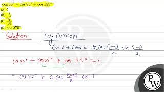 \( \cos 35^{\circ}+\cos 85^{\circ}+\cos 155^{\circ}= \) (A) \( \frac{1}{\sqrt{3}} \) (B) \( \fra...