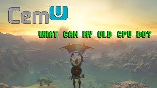 Breath of the Wild on CemU: How Does it run on my old CPU?