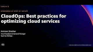 AWS re:Invent 2021 - CloudOps: Best practices for optimizing cloud services (sponsored by Spot)