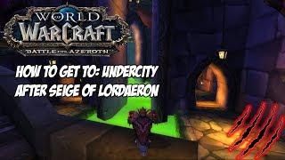 How to enter Undercity after the Siege of Lordearon